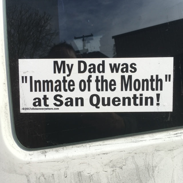 My Dad was "Inmate of the Month" at San Quentin