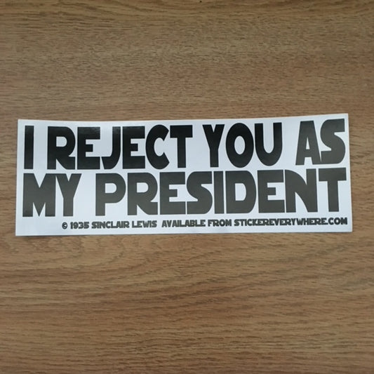 I REJECT YOU AS MY PRESIDENT